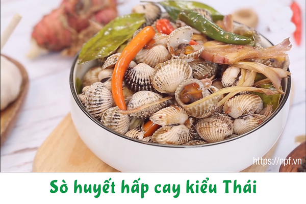 Sò huyết hấp cay kiểu Thái Sò huyết hấp cay kiểu Thái